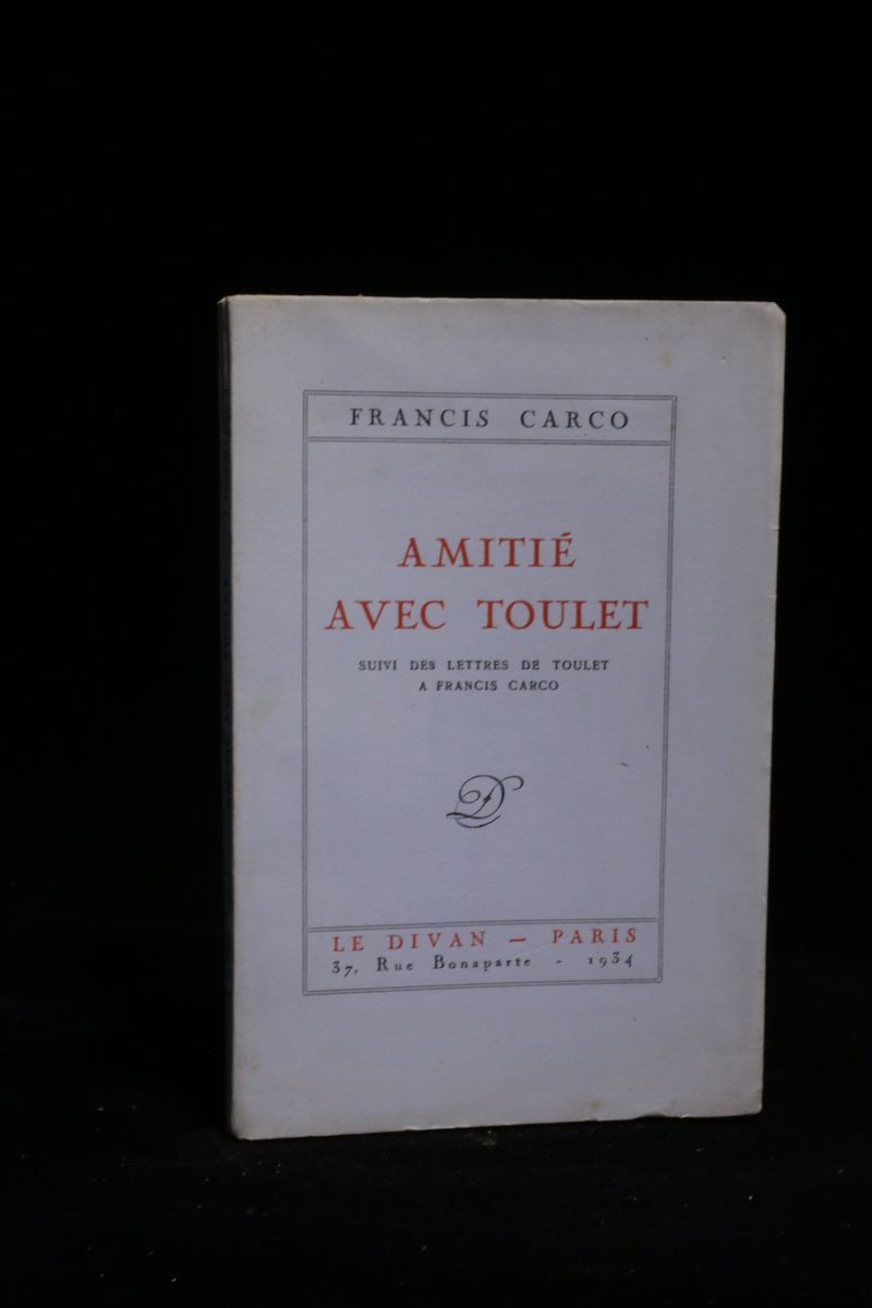 Amitié avec Toulet suivi des lettres de Toulet à Francis …