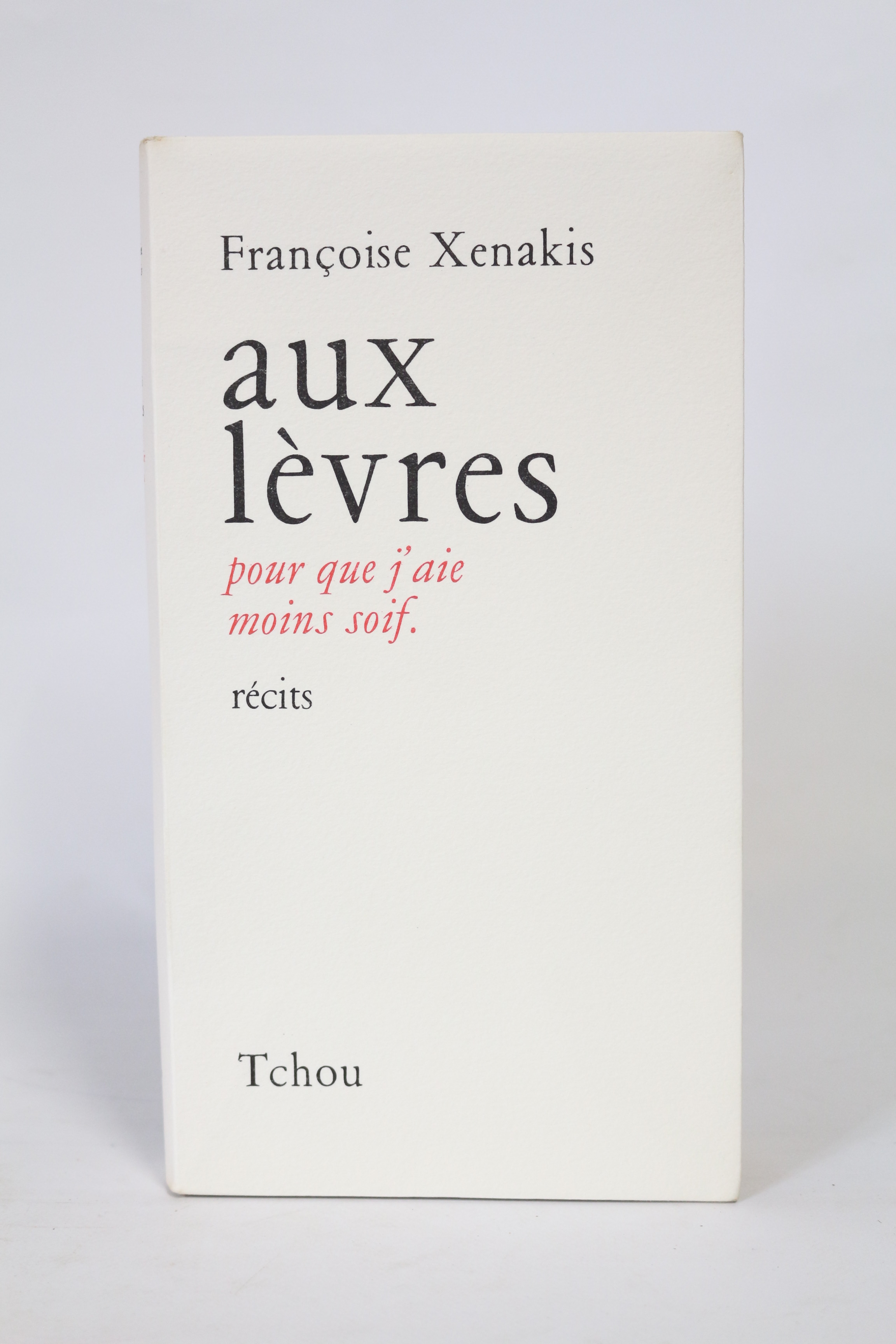 Aux lèvres pour que j'aie moins soif