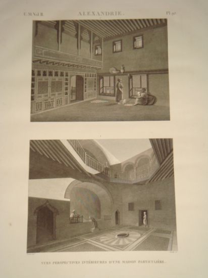 DESCRIPTION DE L'EGYPTE. Alexandrie. Vues perspectives intérieures d'une maison particulière. …