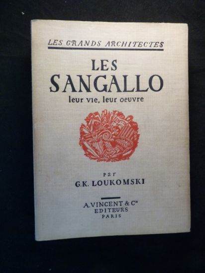 Les Sangallo. Leur vie, leur oeuvre