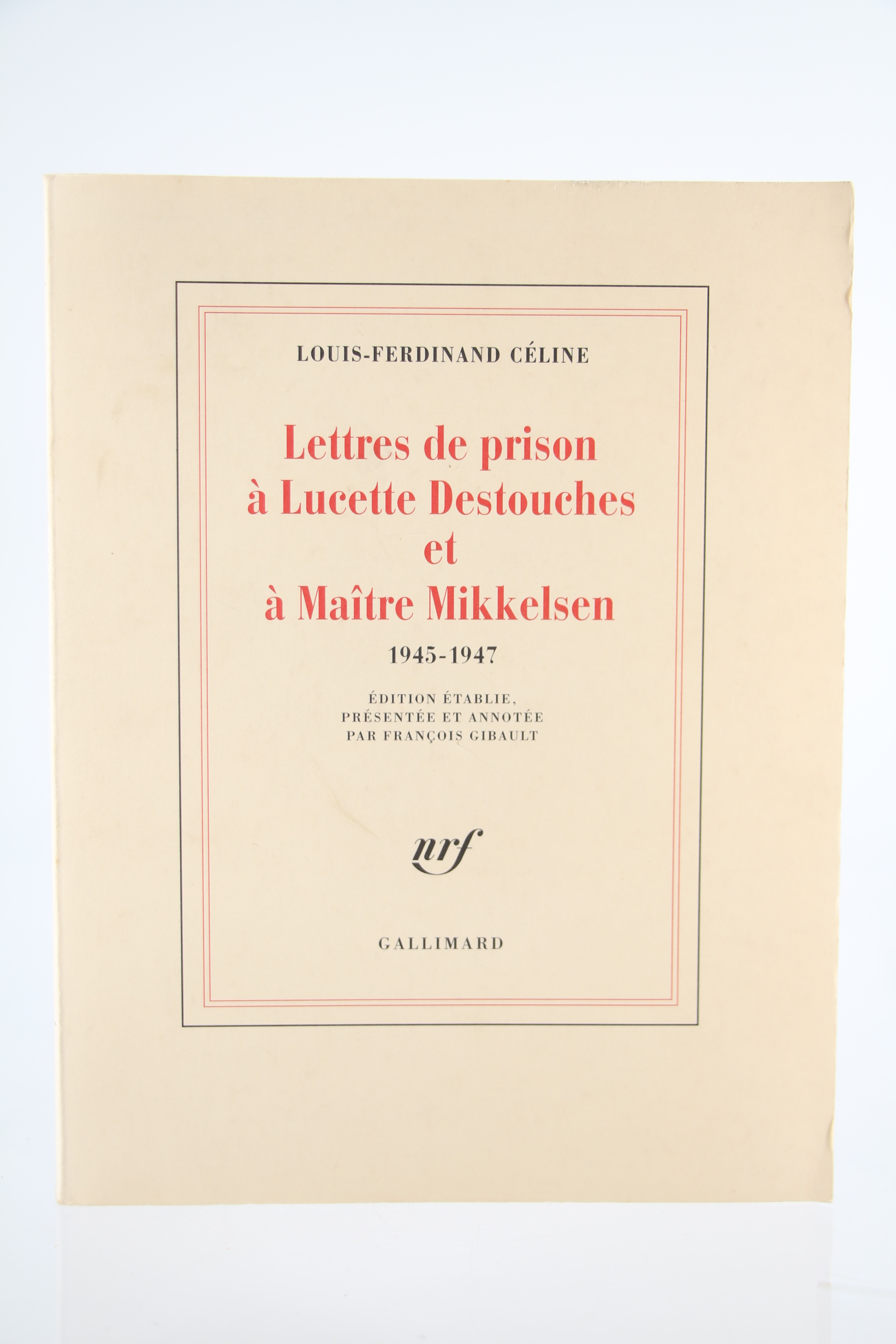Lettres de Prison à Lucette Destouches et Maître Mikkelsen 1945-1947