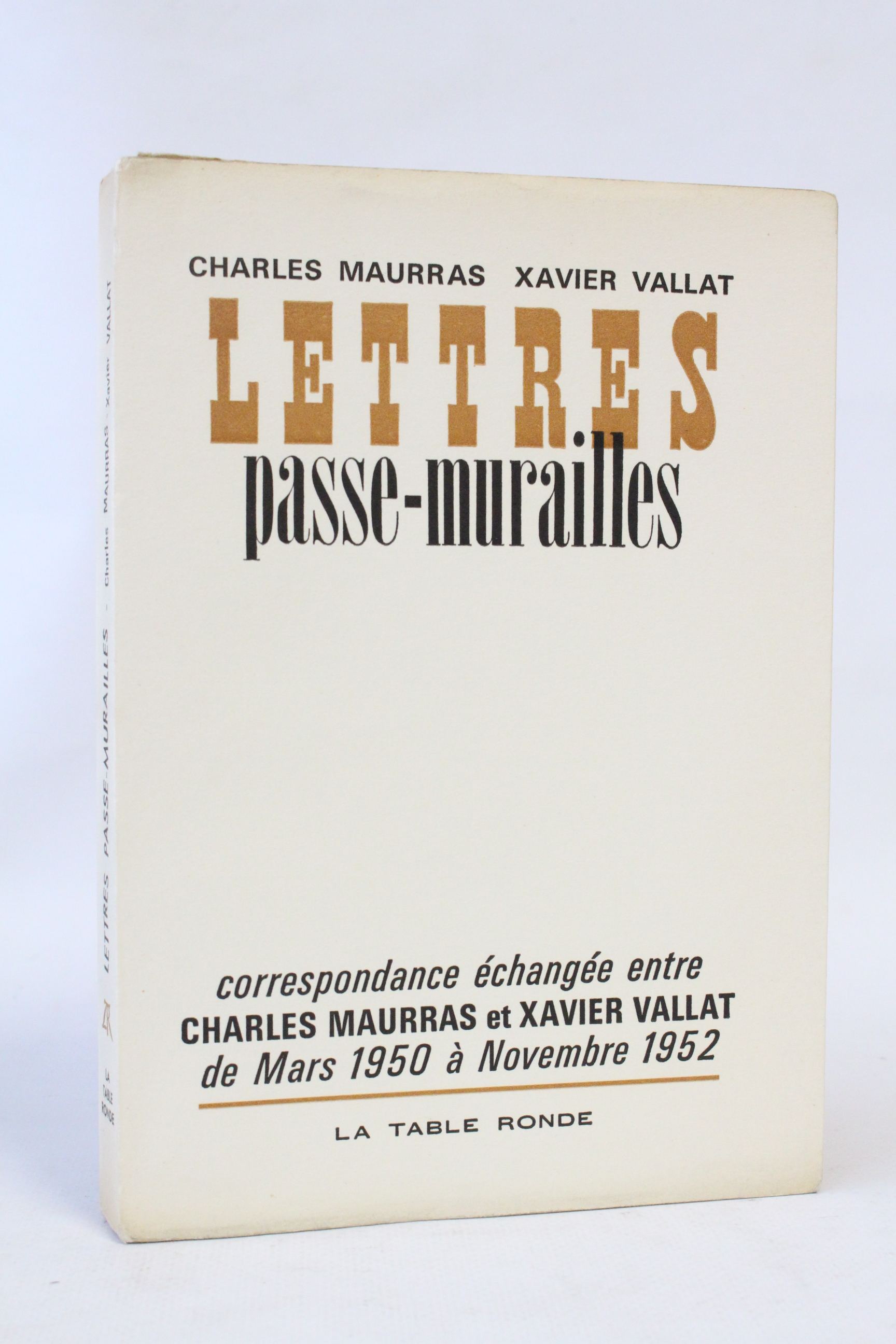 Lettres passe-murailles. Correspondance échangée entre entre Charles Maurras et Xavier …