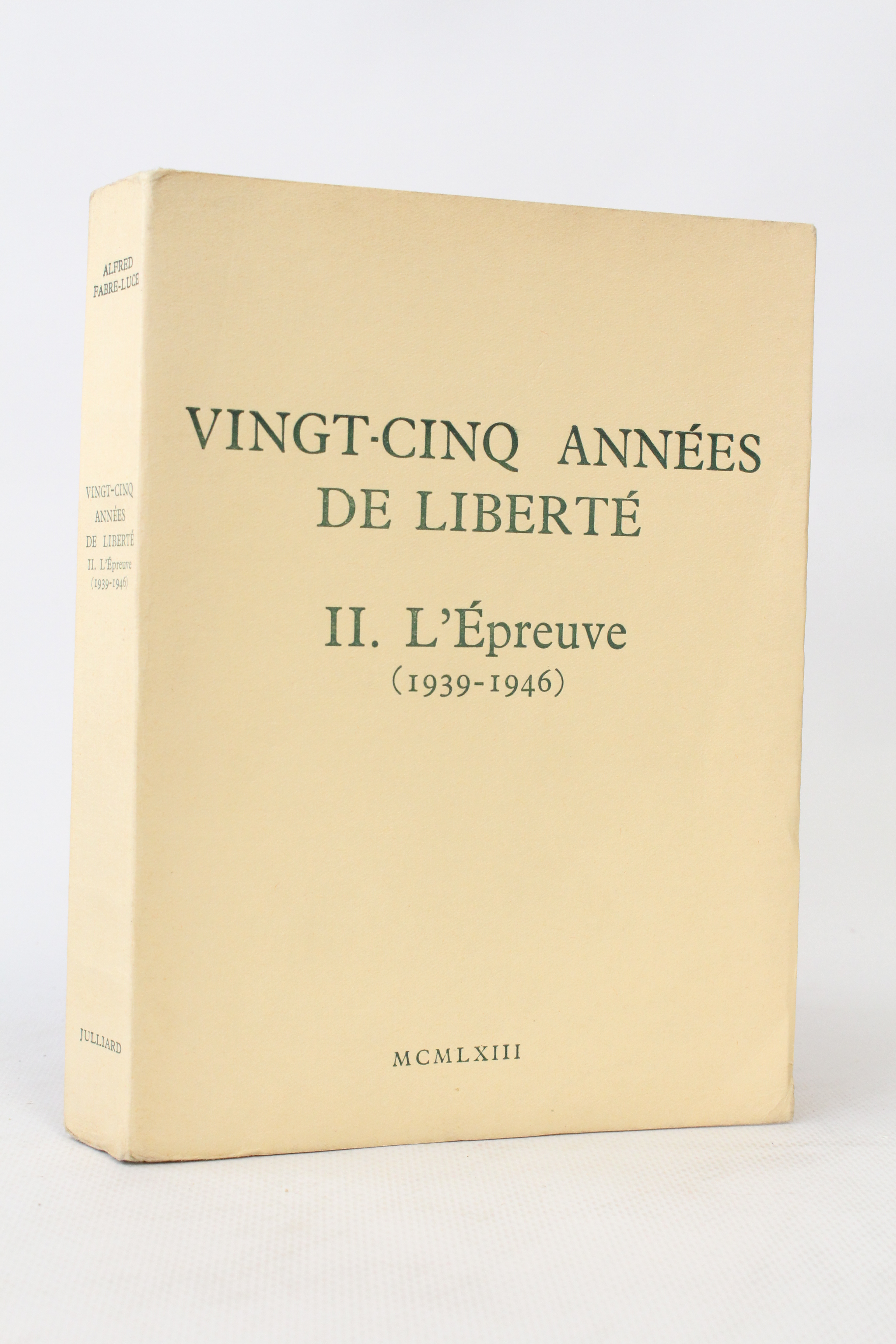 Vingt-cinq années de liberté. Tome II seul : L'épreuve (1939-1946)