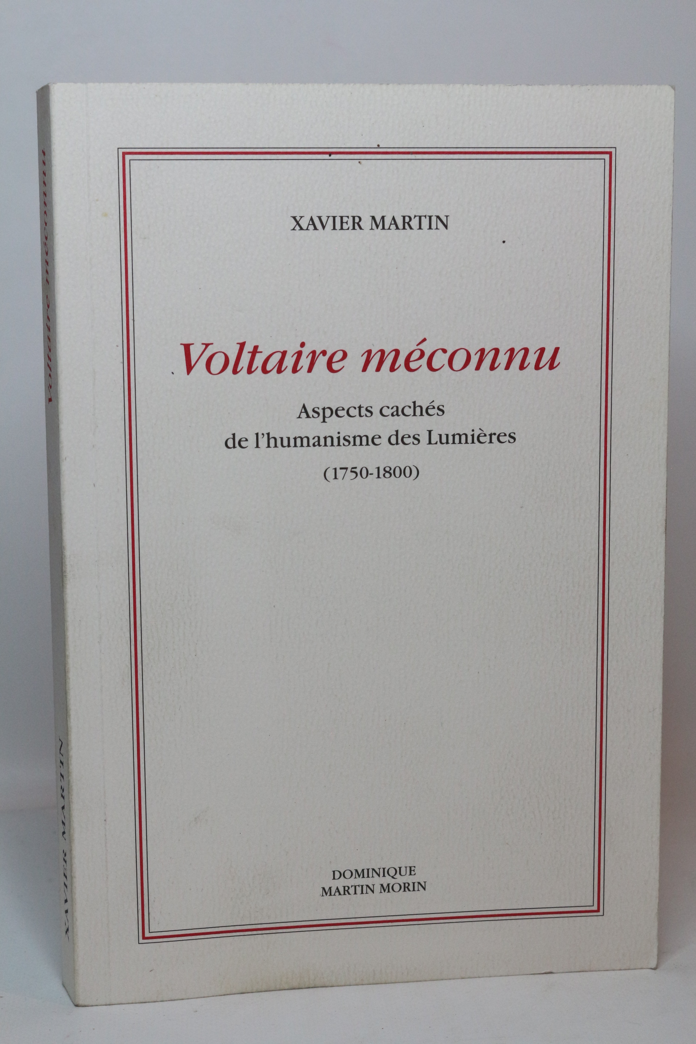 Voltaire méconnu, aspects cachés de l'humanisme des Lumières (1750-1800)