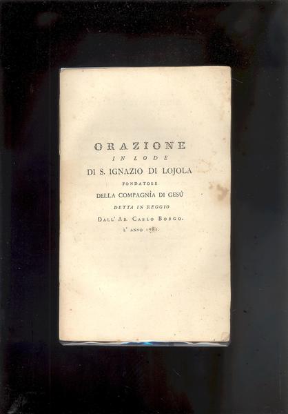 ORAZIONE IN LODE DI S. IGNAZIO DI LOJOLA FONDATORE DELLA …