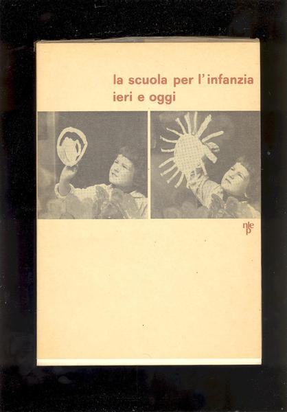 LA SCUOLA PER L'INFANZIA IERI E OGGI