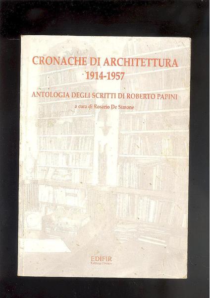 CRONACHE DI ARCHITETTURA 1914 - 1957