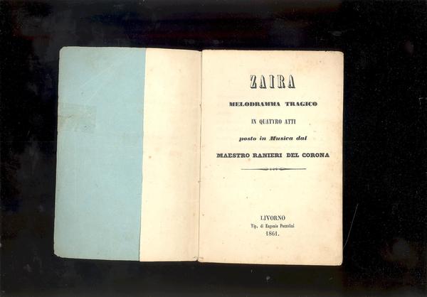 ZAIRA. MELODRAMMA TRAGICO IN QUATTRO ATTI POSTO IN MUSICA DAL …