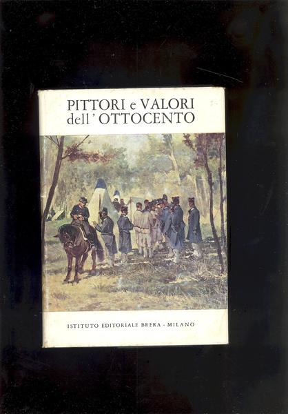 PITTORI E VALORI DELL'OTTOCENTO