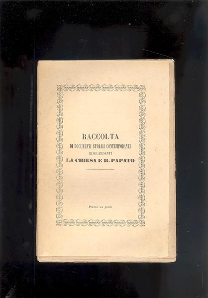 RACCOLTA DI DOCUMENTI STORICI CONTEMPORANEI RSIGUARDANTI LA CHIESA E IL …