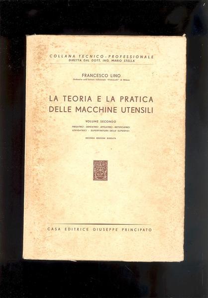 LA TEORIA E LA PRATICA DELLE MACCHINE UTENSILI.