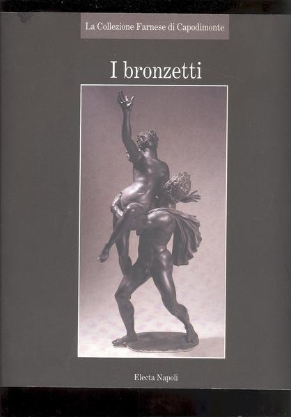 LA COLLEZIONE FARNESE DI CAPODIMONTE : I BRONZETTI