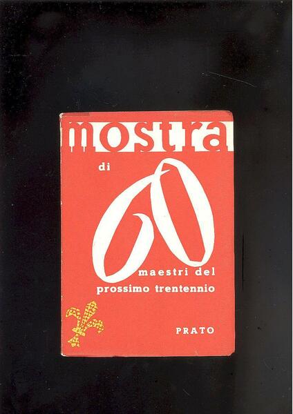 MOSTRA DI SESSANTA MAESTRI DEL PROSSIMO TRENTENNIO