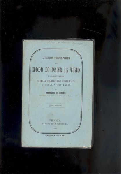 ISTRUZIONE TEORICO-PRATICA SUL MODO DI FARE IL VINO E CONSERVARLO …