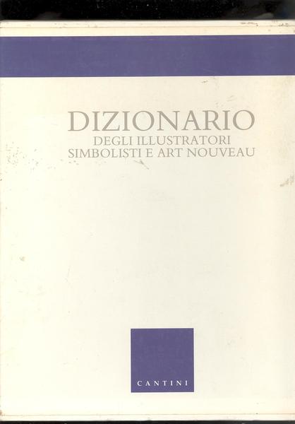 DIZIONARIO DEGLI ILLUSTRATORI SIMBOLISTI E ART NOUVEAU