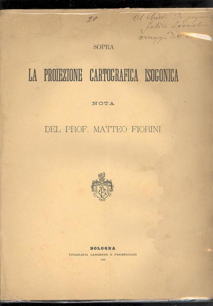 SOPRA LA PROIEZIONE CARTOGRAFICA ISOGONICA NOTA DEL PROF. MATTEO FIORINI.