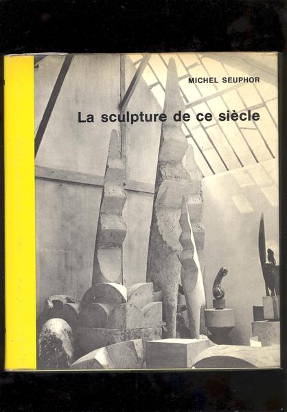 LA SCULPTURE DE CE SIECLE