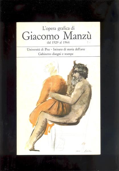 L'OPERA GRAFICA DI GIACOMO MANZU' DAL 1929 AL 1964