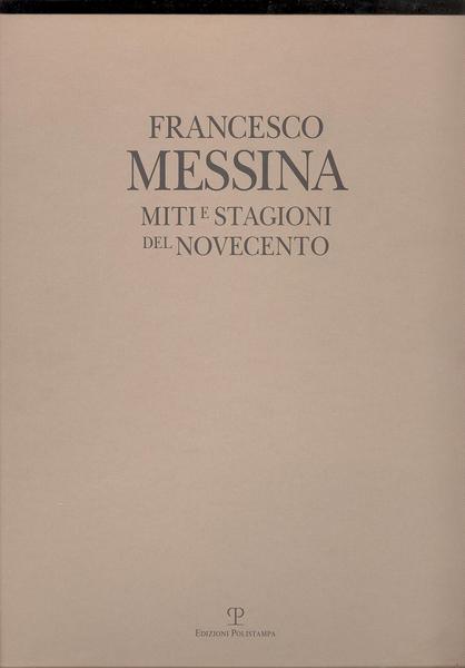 FRANCESCO MESSINA, MITI E STAGIONI DEL NOVECENTO
