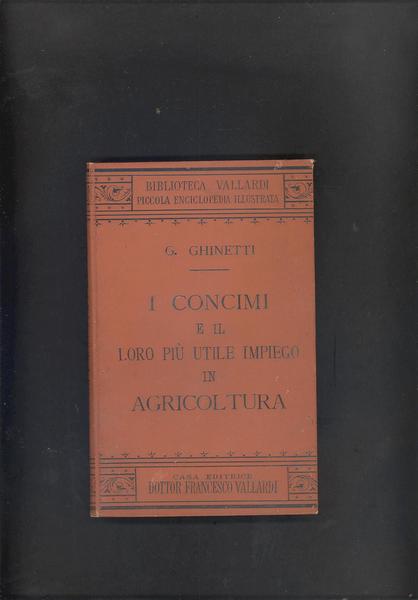 I CONCIMI E IL LORO PIU' UTILE IMPIEGO IN AGRICOLTURA