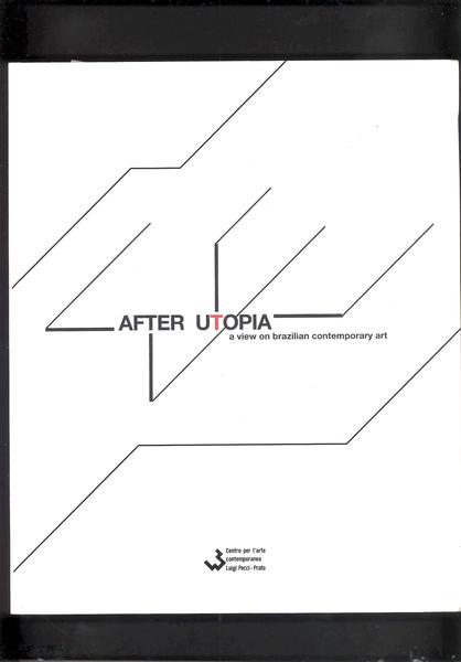 AFTER UTOPIAA WIEW ON BRAZILIAN CONTEMPORARY ART