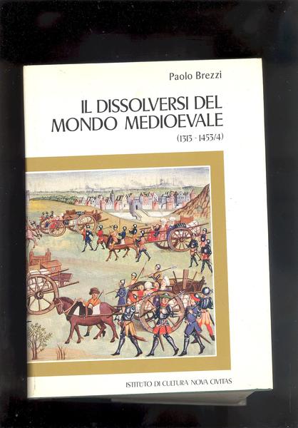 IL DISSOLVERSI DEL MONDO MEDIOEVALE ( 1313 - 1453 / …