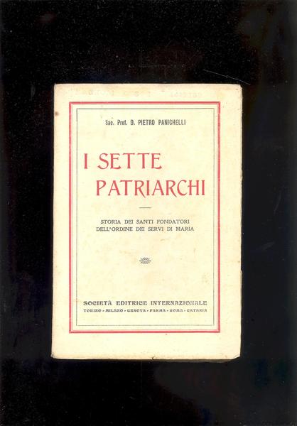 I SETTE PATRIARCHI. STORIA DEI SANTI FONDATORI DELL'ORDINE DEI SERVI …