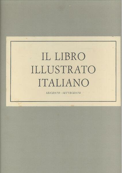 IL LIBRO ILLUSTRATO ITALIANO SECOLI XVII - XVIII