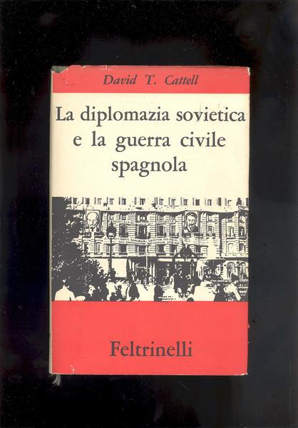 LA DIPLOMAZIA SOVIETICA E LA GUERRA CIVILE SPAGNOLA.