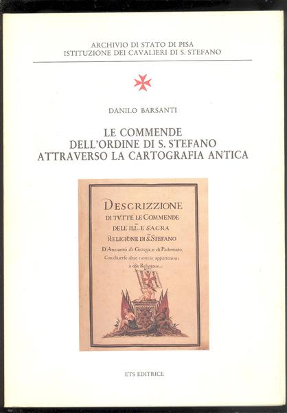 LE COMMENDE DELL'ORDINE DI S. STEFANO ATTRAVERSO LA CARTOGRAFIA ANTICA