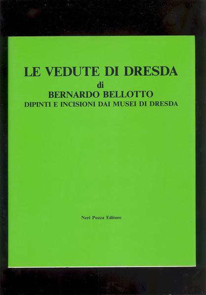 LE VEDUTE DI DRESDA DI BERNARDO BELLOTTO .DIPINTI E INCISIONI …