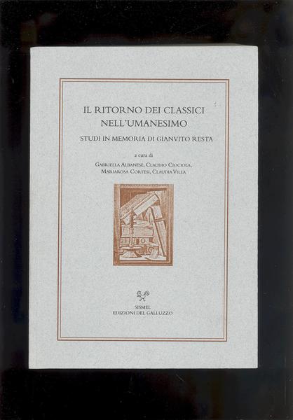 IL RITORNO DEI CLASSICI NELL'UMANESIMO.STUDI IN MEMORIA DI GIANVITO RESTA