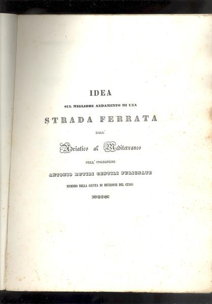 IDEA SUL MIGLIORE ANDAMENTO DI UNA STRADA FERRATA DALL'ADRIATICO AL …