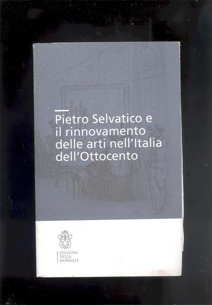 PIETRI SELVATICO E IL RINNOVAMENTO DELLE ARTI NELL'ITALIA DELL'OTTOCENTO