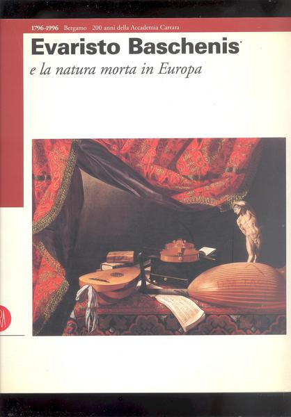 EVARISTO BASCHENIS E LA NATURA MORTA IN EUROPA