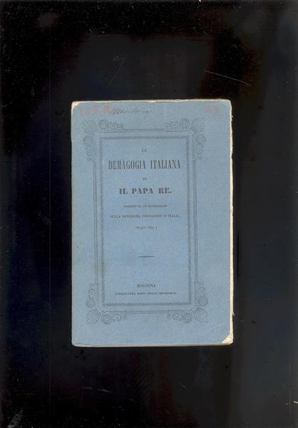 LA DEMAGOGIA ITALIANA ED IL PAPA RE.PENSIERI DI UN RETROGRADO …