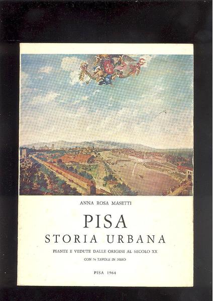 PISA STORIA URBANA. PIANTE E VEDUTE DALLE ORIGINI AL SECOLO …