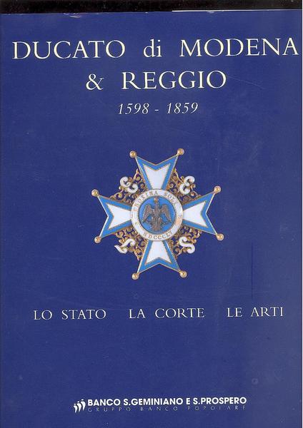 DUCATO DI MODENA & REGGIO. 1598 . 1859.LO STATO LA …