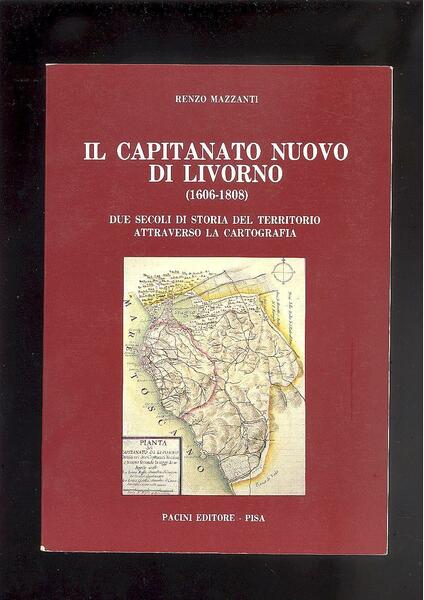 IL CAPITANATO NUOVO DI LIVORNO ( 1606 - 1808 )DUE …