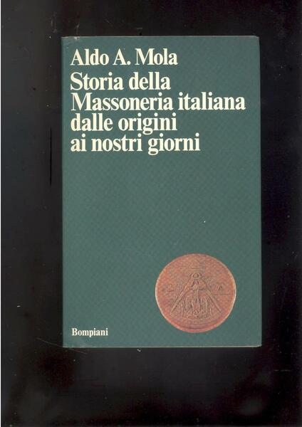 STORIA DELLA MASSONERIA ITALIANA DALLE ORIGINI AI NOSTRI GIORNI