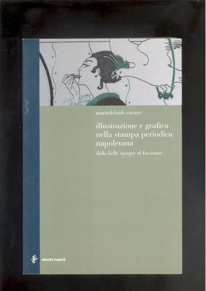 ILLUSTRAZIONE E GRAFICA NELLA STAMPA PERIODICA NAPOLETANA DALLA BELLA EPOQUEAL …