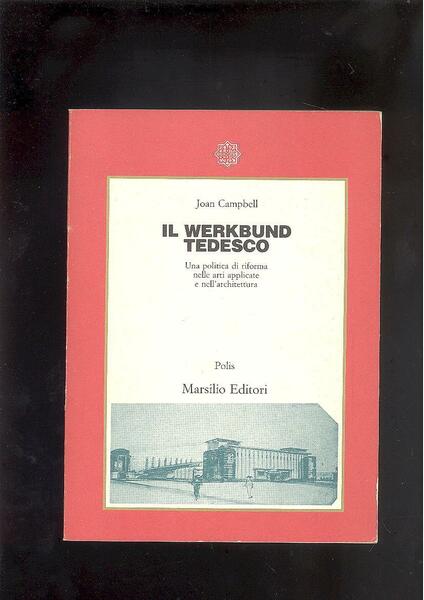 IL WERKBUND TEDESCO.UNA POLITICA DI RIFORMA NELLE ARTI APPLICATE E …