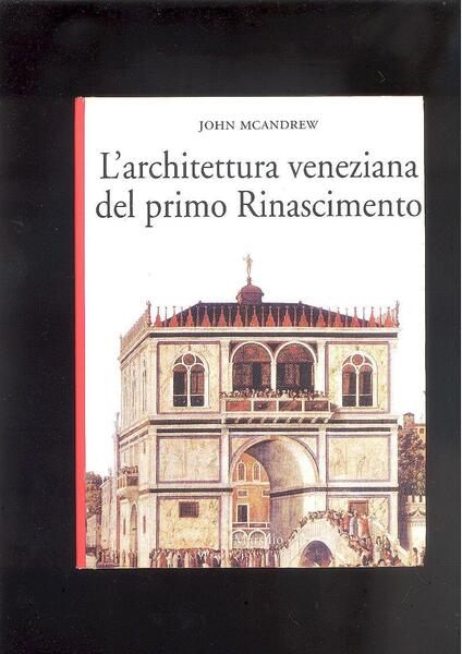 L'ARCHITETTURA VENEZIANA DEL PRIMO RINASCIMENTO. ( A CURA DI MASSIMO …