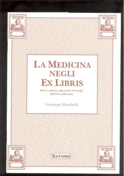 LA MEDICINA NEGLI EX LIBRIS. STORIA, CULTURA, ESPRESSIONI ED ESEMPI …