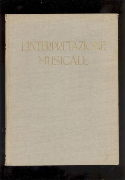 L'INTERPRETAZIONE MUSICALE E GLI INTERPRETI