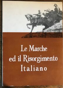 LE MARCHE ED IL RISORGIMENTO ITALIANO. MOSTRA