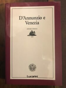 D’ANNUNZIO E VENEZIA. ATTI DEL CONVEGNO. VENEZIA 28-30 OTTOBRE 1988