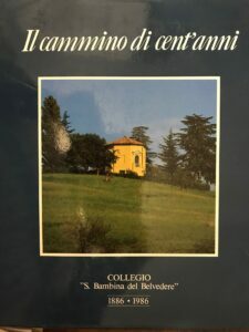 IL CAMMINO DI CENT’ANNI. COLLEGIO S. BAMBINA DEL BELVEDERE 1886-1986