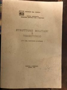 STRUTTURE MILITARI E TERRITORIO. ATTI DEL CONVEGNO DI STUDIO TENUTOSI …