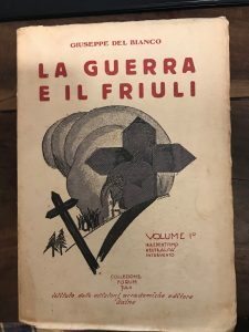 LA GUERRA E IL FRIULI. VOLUME 1. IRREDENTISMO NEUTRALITA’ INTERVENTO